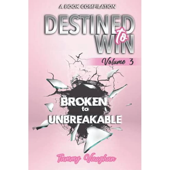 Pre-Owned Destined to Win: Broken to Unbreakable Paperback