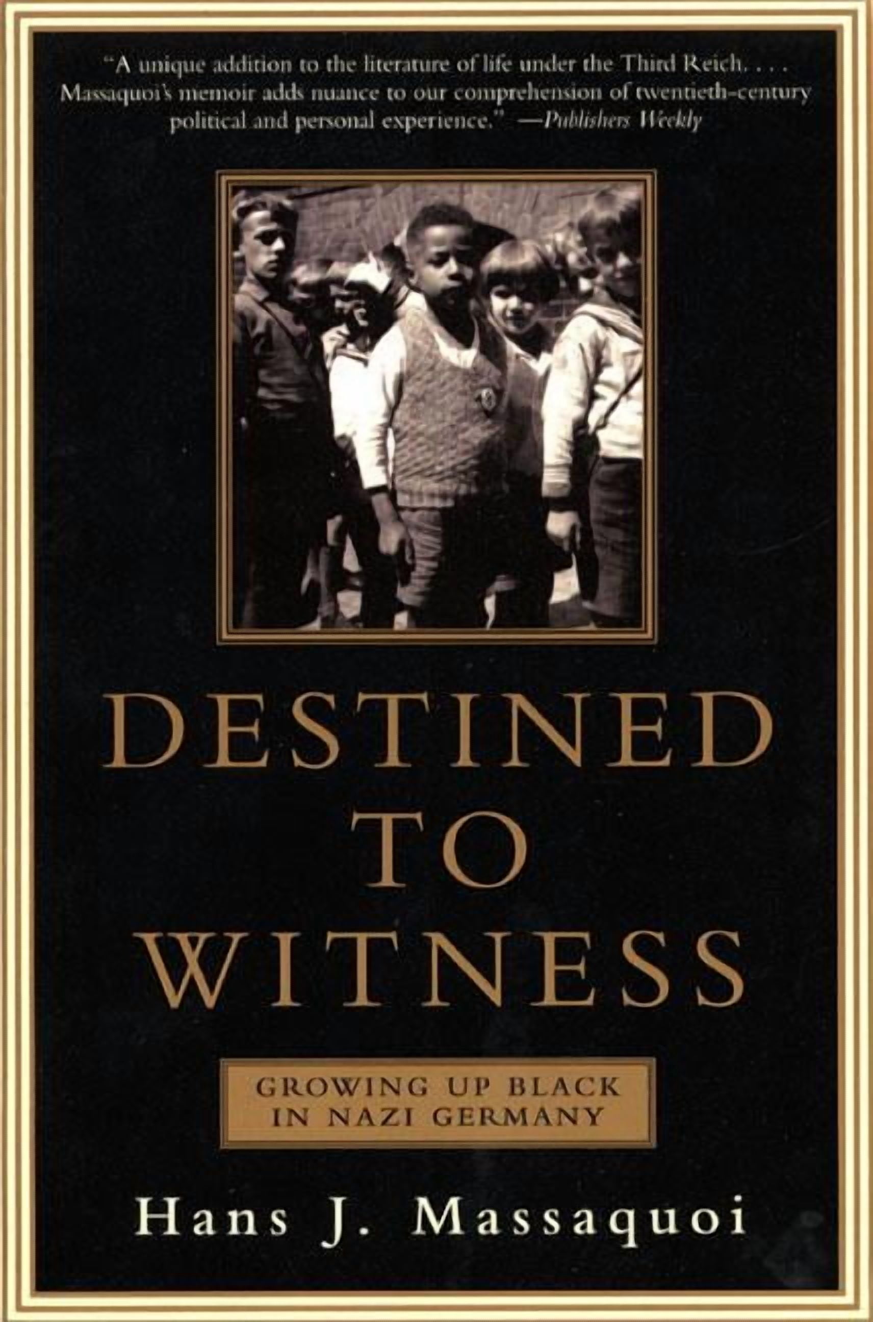 HANS MASSAQUOI Destined to Witness: Growing Up Black in Nazi Germany, (Paperback)