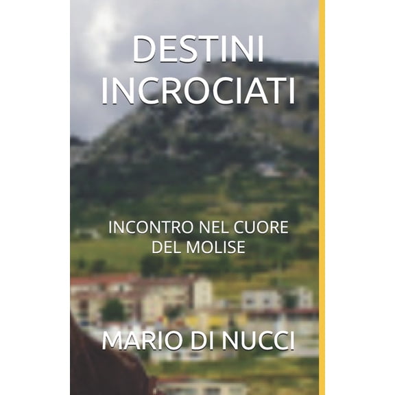 Destini Incrociati: Incontro Nel Cuore del Molise, (Paperback)