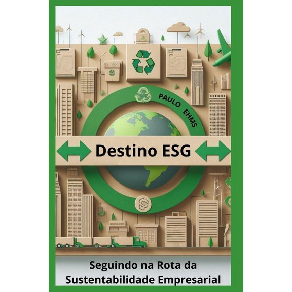 Destino ESG: Seguindo na Rota da Sustentabilidade Empresarial, (Paperback)
