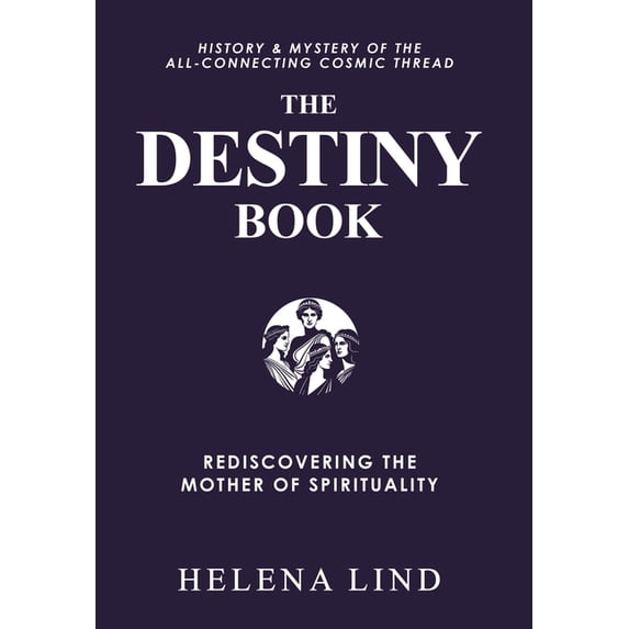 Destinosophy The Destiny Book: Rediscovering the Mother of Spirituality, (Hardcover)