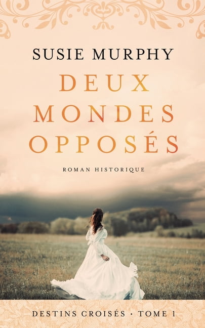 Destins CroisÃ©s Deux mondes opposÃ©s, Book 1, (Paperback)