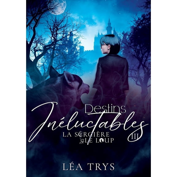 Destins Inéluctables (La Sorcière & le Loup T.3), (Paperback)