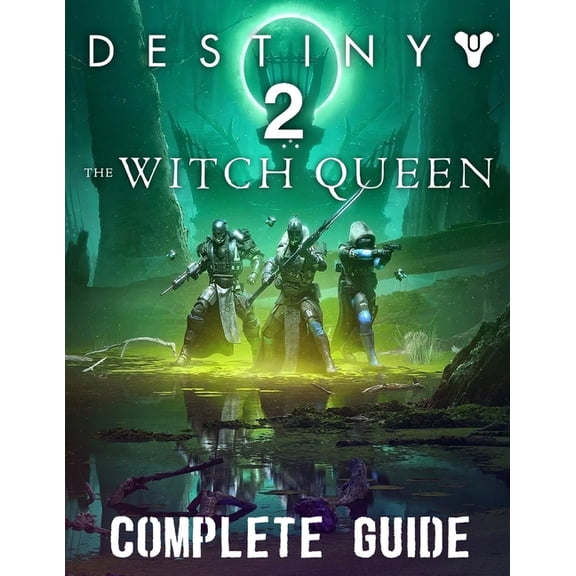 Destiny 2 The Witch Queen: COMPLETE GUIDE: Best Tips, Tricks, Walkthroughs and Strategies to Become a Pro Player, (Paperback)