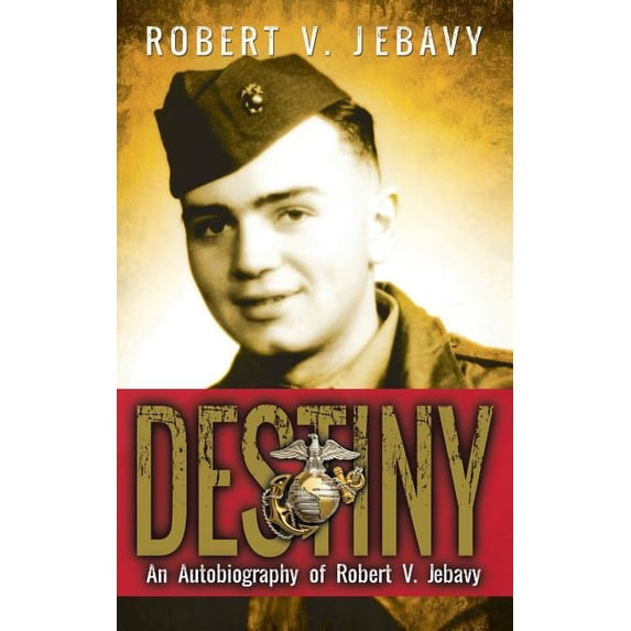 Destiny: An Autobiography of Robert V. Jebavy, (Hardcover)