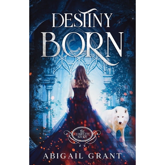 Destiny Born: The Complete Story (YA Fantasy & Paranormal Romance), (Paperback)