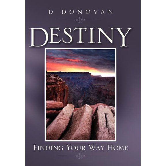 Destiny Finding Your Way Home, (Hardcover)