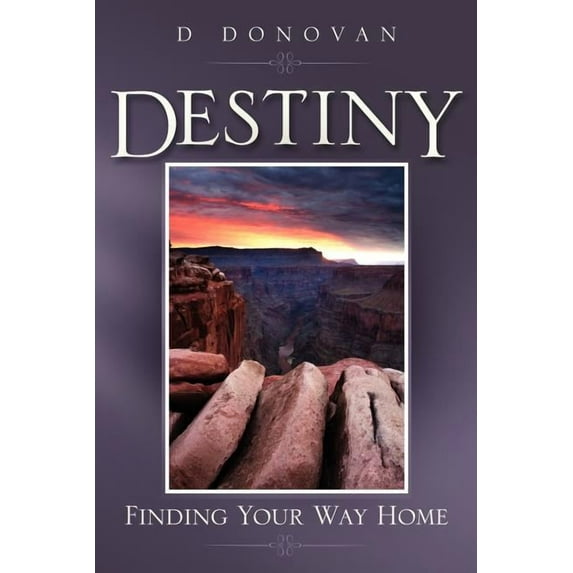 Destiny Finding Your Way Home, (Paperback)