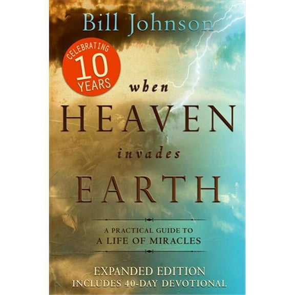 Destiny Image Publishers 582109 When Heaven Invades Earth Expanded 10Th Anniversary