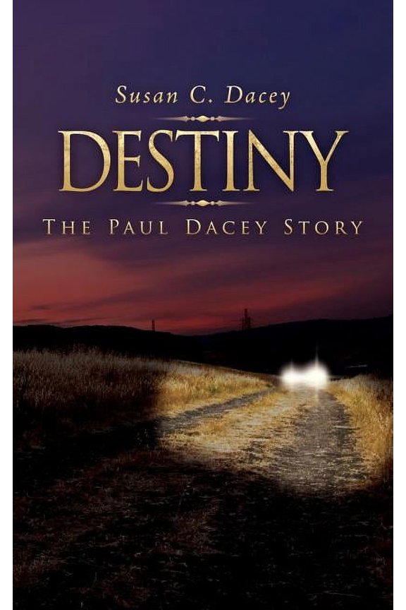 Destiny : The Paul Dacey Story