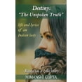 thumbnail image 1 of Destiny: The Unspoken Truth - Life and lyrics of an Indian lady, (Paperback), 1 of 1
