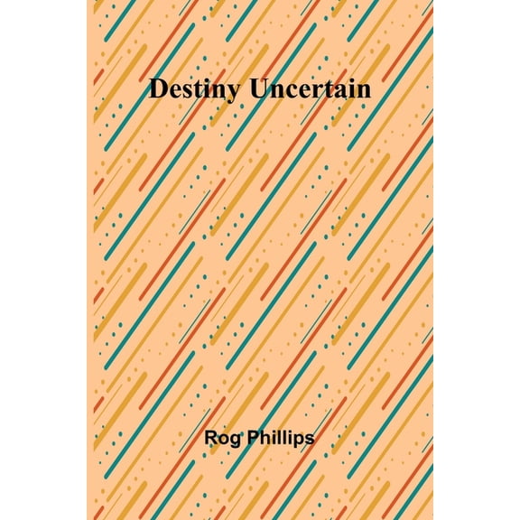 Destiny Uncertain, (Paperback)
