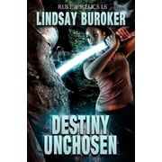 Destiny Unchosen A Rust & Relics Novella Paperback by Lindsay Buroker