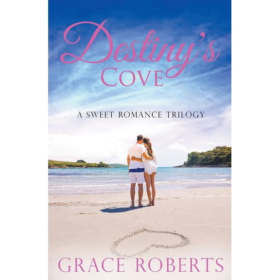 Destiny's Cove Destiny's Cove - A Sweet Romance Trilogy, (Paperback)