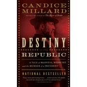 CANDICE MILLARD Destiny of the Republic : A Tale of Madness, Medicine and the Murder of a President (Paperback)