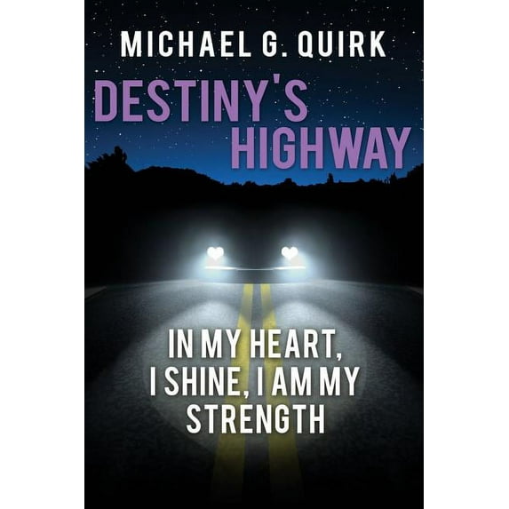 Destiny's Highway: In My Heart, I Shine, I Am My Strength, (Paperback)