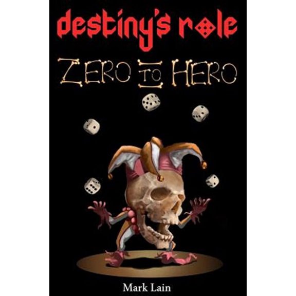 Destiny's Role Adventure Gamebooks: Destiny's Role 0: Zero To Hero (Paperback)
