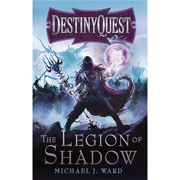 DestinyQuest The Legion of Shadow: Destinyquest Book 1, Book 01, (Paperback)