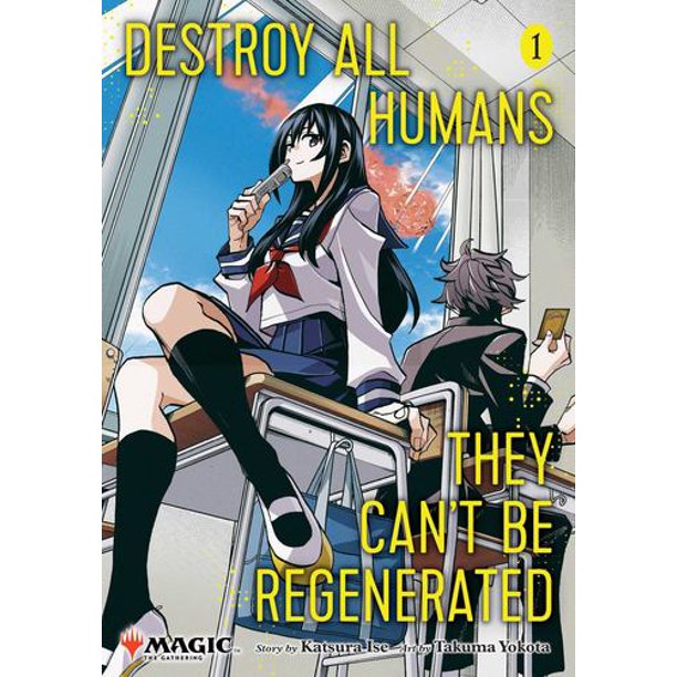 Destroy All Humans. They Can’t Be Regenerated. A Magic: The
