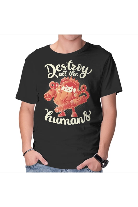 Destroy All The Humans Unisex T-Shirt Tee Sweatshirt Hoodie Tank Top