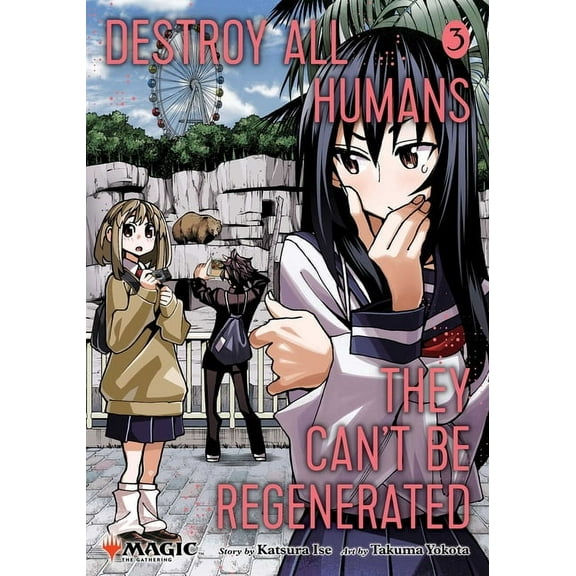 Destroy All Humans. They Can't Be R Destroy All Humans. They Can't Be Regenerated. a Magic: The Gathering Manga, Vol. 3, Book 3, (Paperback)