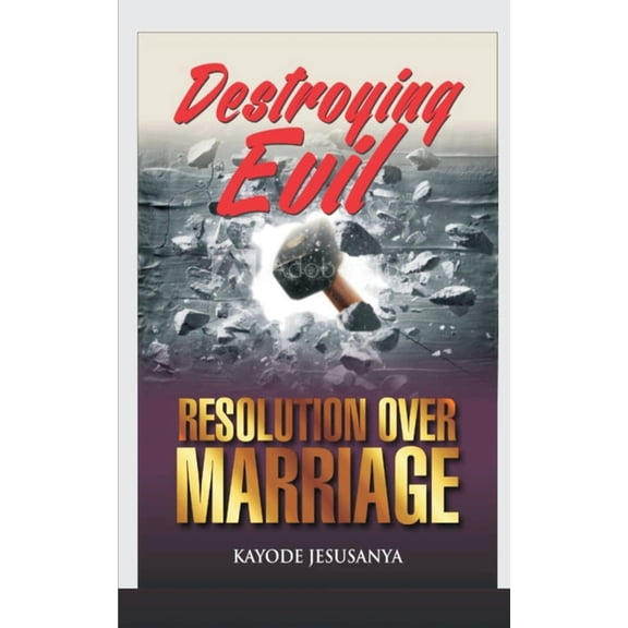 Destroying Evil Resolutions Over Marriage (Paperback)