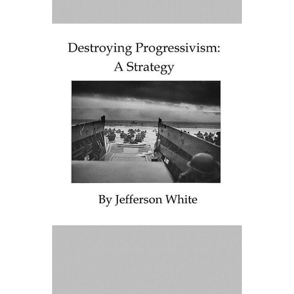 Destroying Progressivism: A Strategy