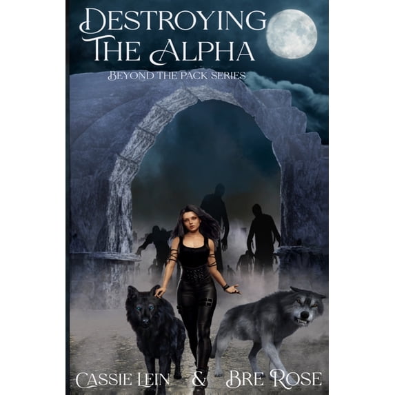 Destroying the Alpha (Paperback) by Bre Rose, Cassie Lein