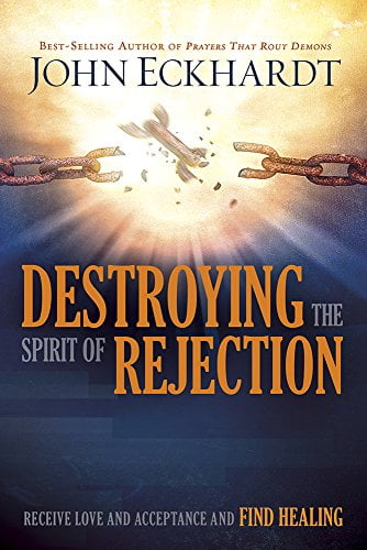 Pre-Owned Destroying the Spirit of Rejection: Receive Love and Acceptance and Find Healing (Paperback) 1629987700 9781629987705