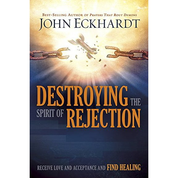 Pre-Owned Destroying the Spirit of Rejection: Receive Love and Acceptance and Find Healing (Paperback) 1629987700 9781629987705