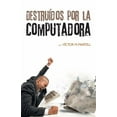 thumbnail image 1 of DestruÃ­dos por la computadora (Spanish Edition), 1 of 1