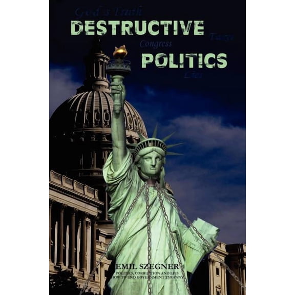 Destructive Politics, (Paperback)