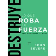 Destruye Lo Que Roba Tu Fuerza C mo Recibir Fortaleza Divina, Paperback