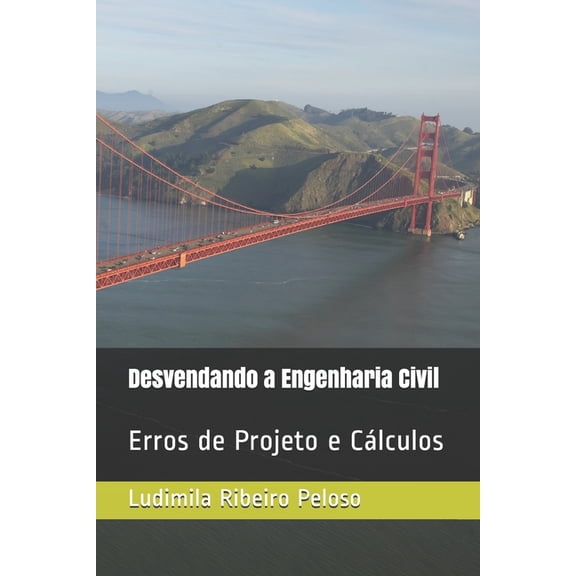 Desvendando a Engenharia Civil Desvendando a Engenharia Civil: Erros de Projeto e Clculos, Book 1, (Paperback)