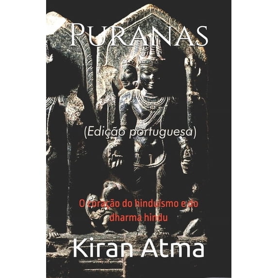 Desvende OS Mistérios Do Universo Hindu: Puranas: O coração do hinduÃsmo e do dharma hindu, Book 29, (Paperback)