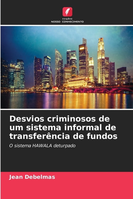 Desvios criminosos de um sistema informal de transferÃªncia de fundos, (Paperback)