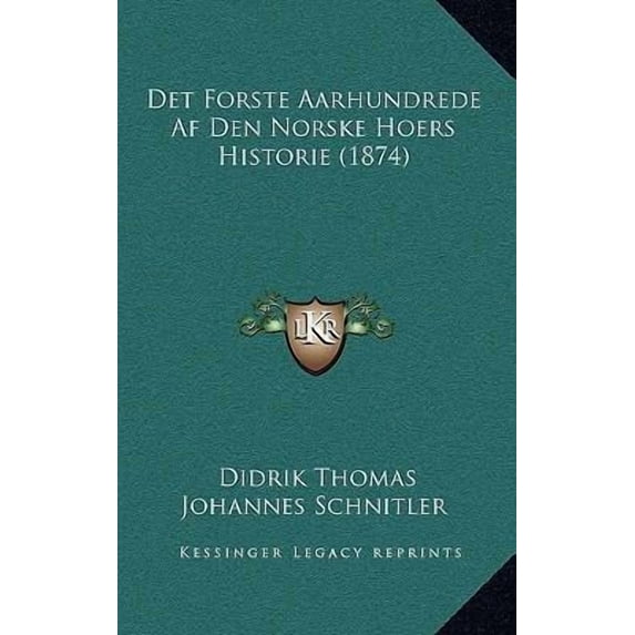 Det Forste Aarhundrede AF Den Norske Hoers Historie (1874) Paperback