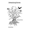 thumbnail image 1 of Detaching Roots: Poetry and Prose, 1 of 1