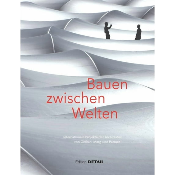 Detail Special: Bauen Zwischen Welten: Internationale Projekte Der Architekten Von Gerkan, Mark Und Partner (Hardcover)