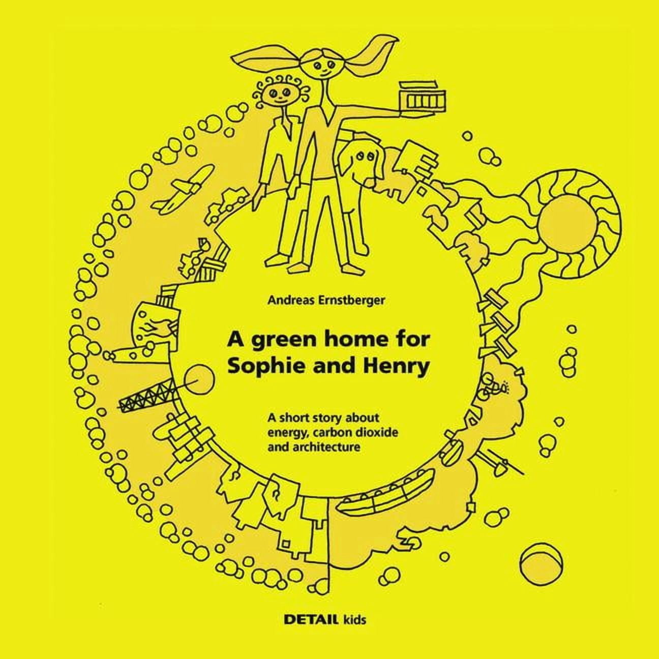 Detail Special Detail Kids- A Green Home for Sophie and Henry: A Short Story about Energy, Carbon Dioxide and Architecture, (Hardcover)