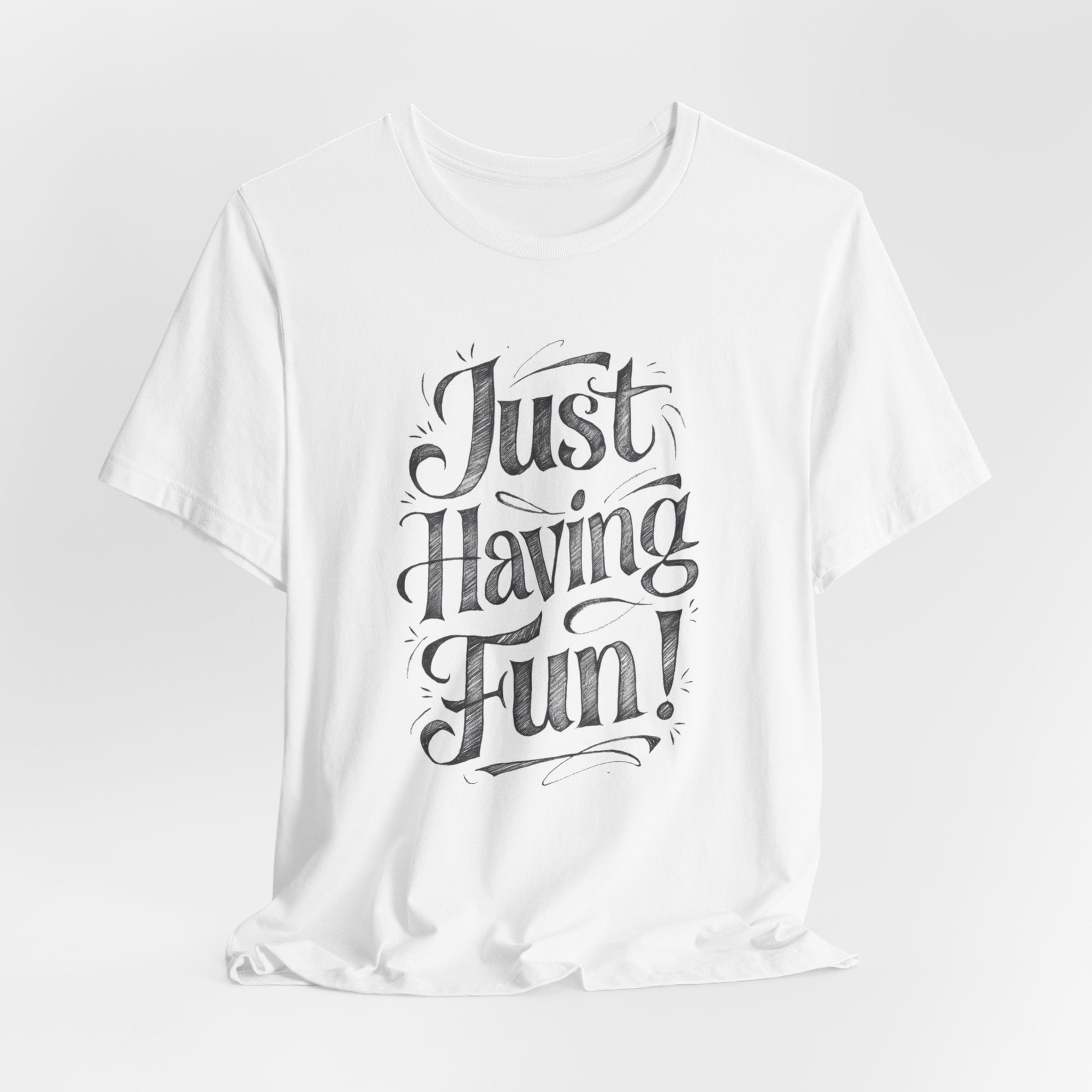 Detailed Black and White Just Having Fun T-Shirt - Black and White Just ...