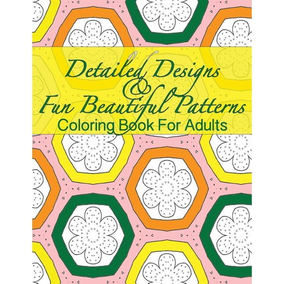 Detailed Designs & Fun Beautiful Patterns Coloring Book For Adults (Paperback)