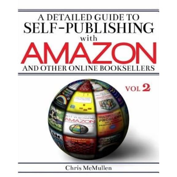 A Detailed Guide to Self-Publishing with Amazon and Other Online Booksellers: Proofreading, Author Pages, Marketing, and More