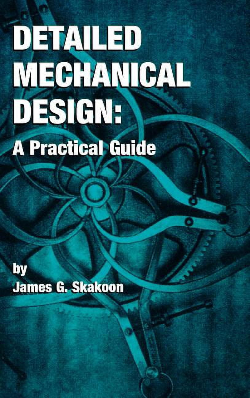 Detailed Mechanical Design: A Practical Guide, (Hardcover