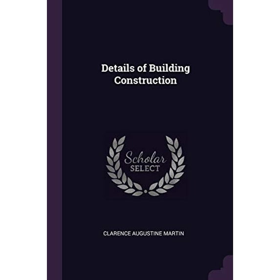 Details of Building Construction Paperback 1377672859 9781377672854 Clarence Augustine Martin