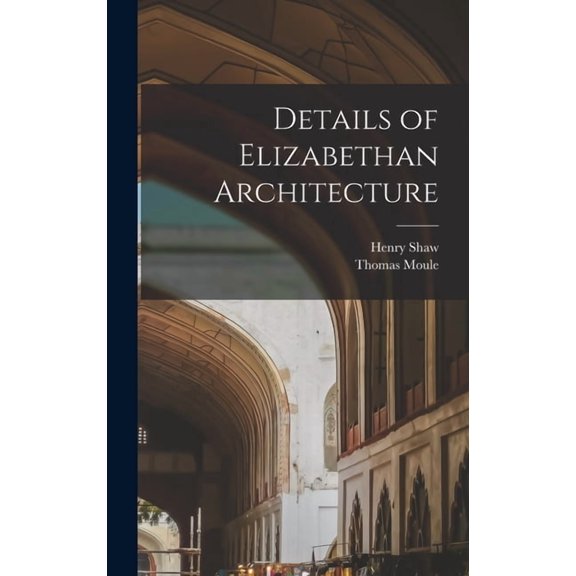 Details of Elizabethan Architecture, (Hardcover)