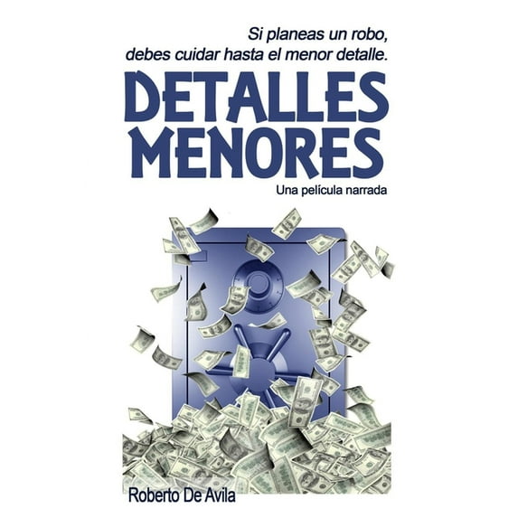 Detalles Menores: Si planeas un robo, debes cuidar hasta el menor detalle. (Paperback)