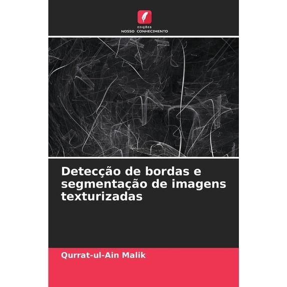 Detecção de bordas e segmentação de imagens texturizadas, (Paperback)