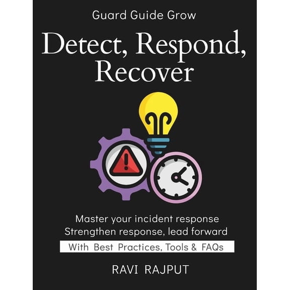 Detect, Respond, Recover: Building Response Teams Post-Breach Recovery Tools for Incident Response Managing Cyber Disast, (Paperback)