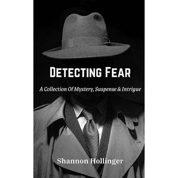 Detecting Fear: A Collection Of Mystery, Suspense & Intrigue, (Paperback)